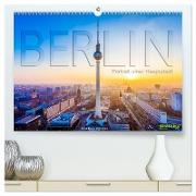 Berlin - Portrait einer Hauptstadt (hochwertiger Premium Wandkalender 2024 DIN A2 quer), Kunstdruck in Hochglanz