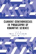 Current Controversies in Philosophy of Cognitive Science