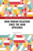 Arab-Iranian Relations Since the Arab Uprisings