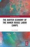 The Barter Economy of the Khmer Rouge Labor Camps