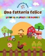 Una fattoria felice - Libro da colorare per bambini - Disegni divertenti e creativi di adorabili animali da fattoria
