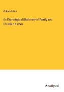 An Etymological Dictionary of Family and Christian Names