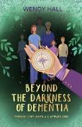 Beyond the darkness of dementia