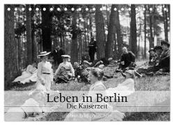 Leben in Berlin - Die Kaiserzeit (Tischkalender 2024 DIN A5 quer), CALVENDO Monatskalender