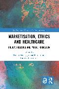 Marketisation, Ethics and Healthcare