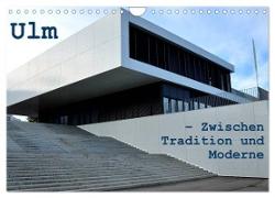 Ulm ¿ Zwischen Tradition und Moderne (Wandkalender 2024 DIN A4 quer), CALVENDO Monatskalender