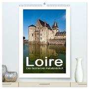 Loire - Eine faszinierende Kulturlandschaft (hochwertiger Premium Wandkalender 2024 DIN A2 hoch), Kunstdruck in Hochglanz
