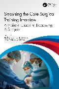Smashing The Core Surgical Training Interview: A Holistic guide to becoming a surgeon