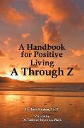 A Handbook for Positive Living a Through Z