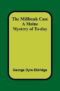 The Millbank Case