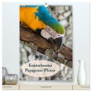 Kunterbunter Papageien-Planer (hochwertiger Premium Wandkalender 2024 DIN A2 hoch), Kunstdruck in Hochglanz