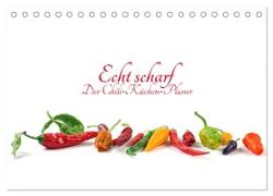 Echt scharf - Der Chili-Küchen-Planer (Tischkalender 2024 DIN A5 quer), CALVENDO Monatskalender