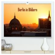 Berlin in Bildern (hochwertiger Premium Wandkalender 2024 DIN A2 quer), Kunstdruck in Hochglanz