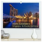 Städte Südostasiens - Singapur & Kuala Lumpur (hochwertiger Premium Wandkalender 2024 DIN A2 quer), Kunstdruck in Hochglanz