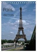 Paris, damals ... (Tischkalender 2024 DIN A5 hoch), CALVENDO Monatskalender
