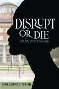 Disrupt Or Die An Educator's Journey