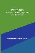 Patrañas, or, Spanish Stories, Legendary and Traditional