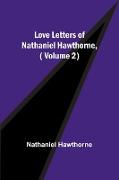Love Letters of Nathaniel Hawthorne,( Volume 2)