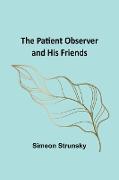 The Patient Observer and His Friends