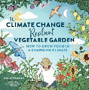 The Climate Change–Resilient Vegetable Garden