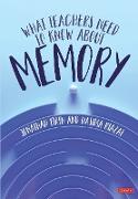 What Teachers Need to Know about Memory