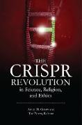 The CRISPR Revolution in Science, Religion, and Ethics