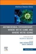 Antimicrobial Stewardship: Where We've Come and Where We're Going, An Issue of Infectious Disease Clinics of North America
