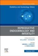 Reproductive Endocrinology and Infertility, An Issue of Obstetrics and Gynecology Clinics