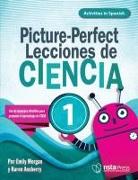 Picture-Perfect Lecciones de Ciencia: Cómo Utilizar Manuales Infantiles Para Guiar La Investigación, 1 (Activities in Spanish)