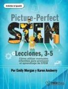 Picture-Perfect Stem Lecciones, 3-5: Cómo Utilizar Manuales Infantiles Para Promover El Aprendizaje de Stem (Activities in Spanish)
