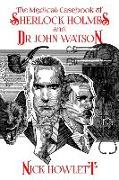 The Medical Casebook of Sherlock Holmes and Doctor Watson