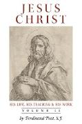 Jesus Christ (His Life, His Teaching, and His Work)