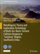 Metallogenic Theory and Exploration Technology of Multi-Arc-Basin-Terrane Collision Orogeny in ¿Sanjiang¿ Region, Southwest China