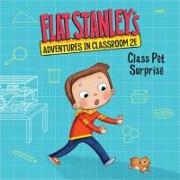 Flat Stanley's Adventures in Classroom 2e #1: Class Pet Surprise