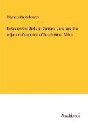 Notes on the Birds of Damara Land and the Adjacent Countries of South-West Africa