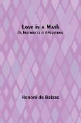 Love in a Mask, Or, Imprudence and Happiness