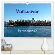 Vancouver Perspektiven (hochwertiger Premium Wandkalender 2024 DIN A2 quer), Kunstdruck in Hochglanz
