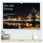 Das alte Danzig - Ein Stadtbummel am Abend (hochwertiger Premium Wandkalender 2024 DIN A2 quer), Kunstdruck in Hochglanz