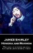 James Shirley - Honoria and Mammon: "The glories of our blood and state, Are shadows, not substantial things"