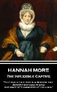 Hannah More - The Inflexible Captive: "Life though a short, is a working day. Activity may lead to evil, but inactivity cannot be led to good"
