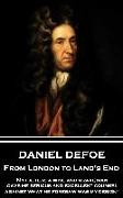 Daniel Defoe - From London to Land's End: "My father, a wise and grave man, gave me serious and excellent counsel against what he foresaw was my desig