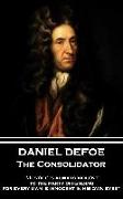 Daniel Defoe - The Consolidator: "Justice is always violent to the party offending, for every man is innocent in his own eyes"