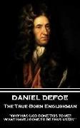 Daniel Defoe - The True-Born Englishman: "Why has God done this to me? What have I done to be thus used?"