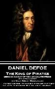Daniel Defoe - The King of Pirates. Being an Account of the Famous Enterprises of Captain Avery, the Mock King of Madagascar: "I hear much of people's