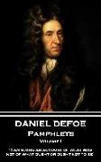 Daniel Defoe - Pamphlets - Volume I: "I am giving an account of what was, not of what ought or ought not to be."