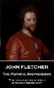 John Fletcher - The Faithful Shepherdess: "That soul that can be honest is the only perfect man"