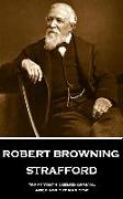 Robert Browning - Strafford: "What Youth deemed crystal, Age finds out was dew"