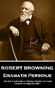Robert Browning - Dramatis Personae: "Ah, but a man's reach should exceed his grasp, Or what's a heaven for?"