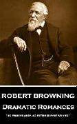 Robert Browning - Dramatic Romances: "So free we seem, so fettered fast we are!"