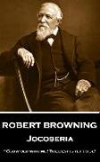 Robert Browning - Jocoseria: "Grow old with me! The best is yet to be"